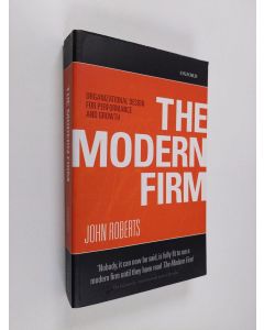 Kirjailijan John Roberts käytetty kirja The Modern Firm - Organizational Design for Performance and Growth