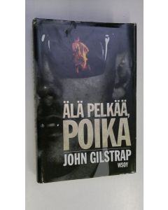 Kirjailijan John Gilstrap käytetty kirja Älä pelkää, poika