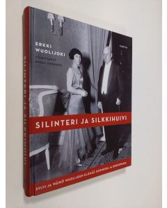 Tekijän Erkki Wuolijoki & Pekka Tuomisto  uusi kirja Silinteri ja silkkihuivi : Sylvi ja Wäinö Wuolijoen elämää Suomessa ja Euroopassa