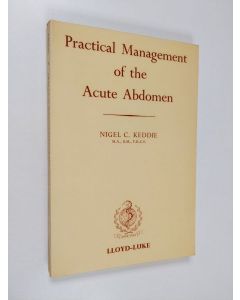Kirjailijan Nigel Chalmers Keddie käytetty kirja Practical Management of the Acute Abdomen