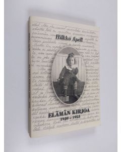 Kirjailijan Hilkka Apell käytetty kirja Elämän kirjoa 1920-1953