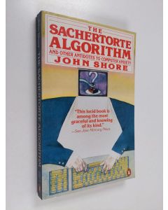 Kirjailijan John Shore käytetty kirja The Sachertorte Algorithm and Other Antidotes to Computer Anxiety