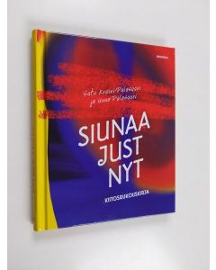 Kirjailijan Satu Kreivi-Palosaari uusi kirja Siunaa just nyt : kiitosrukouskirja (UUSI)