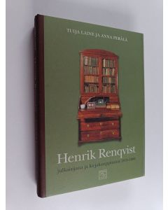 Kirjailijan Tuija Laine käytetty kirja Henrik Renqvist julkaisijana ja kirjakauppiaana 1815-1866