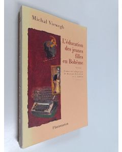 Kirjailijan Michal Viewegh käytetty kirja L'éducation des jeunes filles en Bohême : roman