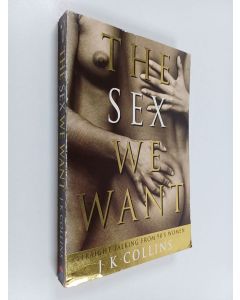 Kirjailijan J. K. Collins käytetty kirja The Sex We Want - Straight Talking from 90s Women