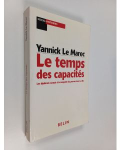 Kirjailijan Yannick Le Marec käytetty kirja Le temps des capacités - les diplômés nantais à la conquête du pouvoir dans la ville