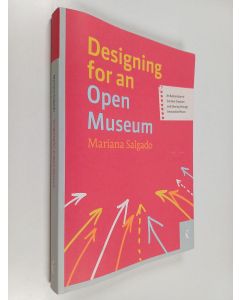 Kirjailijan Mariana Salgado käytetty kirja Designing for an open museum : an exploration of content creation and sharing through interactive pieces