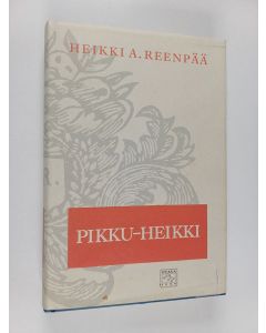 Kirjailijan Heikki A. Reenpää käytetty kirja Pikku-Heikki