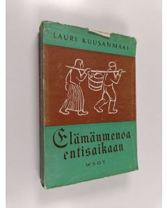 Kirjailijan Lauri Kuusanmäki käytetty kirja Elämänmenoa entisaikaan
