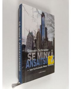 Kirjailijan Steven Schrader käytetty kirja Se minkä ansaitsimme : kertomuksia New Yorkista