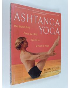 Kirjailijan John Scott käytetty kirja Ashtanga yoga : the definitive step-by-step guide to dynamic yoga