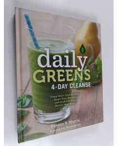 Kirjailijan Shauna R. Martin käytetty kirja Daily Greens 4-Day Cleanse - Jump Start Your Health, Reset Your Energy, and Look and Feel Better Than Ever!