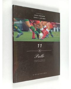 Tekijän Jukka ym. Pakkanen  käytetty kirja 11 & pallo : jalkapallo elämässä, elämä jalkapallossa