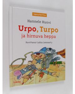 Kirjailijan Hannele Huovi käytetty kirja Urpo, Turpo ja hirnuva heppa
