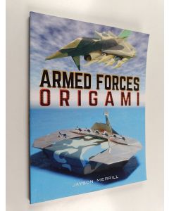 Kirjailijan Jayson Merrill käytetty kirja Armed Forces Origami