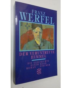 Kirjailijan Franz Werfel käytetty kirja Der veruntreute himmel : die geschichte einer magd