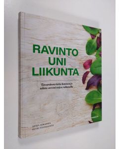 Kirjailijan Merja Asikainen käytetty kirja Ravinto - Uni - Liikunta : tasapainota keho kuntoon ja taltuta stressi arjen valinnoilla