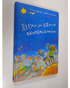 Kirjailijan Tittamari Marttinen käytetty kirja Elsan ja Eetun tähdenlennot (signeerattu)