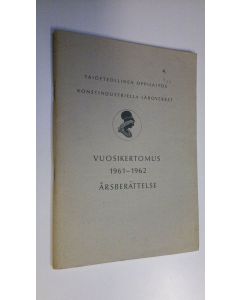 Kirjailijan Taideteollinen korkeakoulu käytetty teos Taideteollinen oppilaitos Vuosikertomus 1961-1962