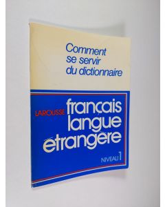 käytetty kirja Comment se servir du dictionnaire français langue étrangére - Niveau 1