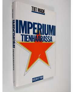 Kirjailijan Tiit Made käytetty kirja Imperiumi tienhaarassa