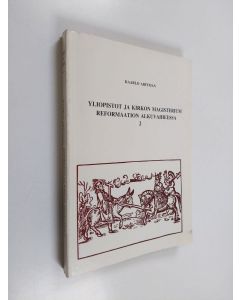 Kirjailijan Kaarlo Arffman käytetty kirja Yliopistot ja kirkon magisterium reformaation alkuvaiheessa 2 = Die Universitäten und das Magisterium der Kirche im Anfangsstadium der Reformation 2, Wittenbergin ja Baselin yliopistojen kannanotot 1521-1528 = Ste