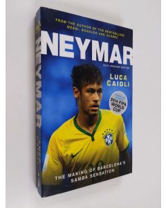 Kirjailijan Luca Caioli käytetty kirja Neymar : the making of Barcelona's Samba sensation