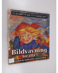Kirjailijan Elsa-Britta Wik käytetty kirja Bildvävning för alla, 1 - Grundbok för studiecirklar och hemmabruk