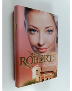 Kirjailijan Nora Roberts käytetty kirja Unelmien aika