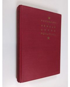 Kirjailijan Vitalis Pantenburg käytetty kirja Venäjä uhkaa Pohjolaa