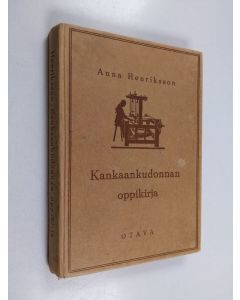 Kirjailijan Anna Henriksson käytetty kirja Kankaankudonnan oppikirja