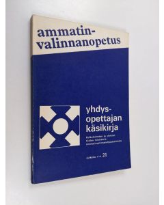 käytetty kirja Ammatinvalinnanopetus : Ammatinvalinnanohjauksen yhdysopettajan käsikirja