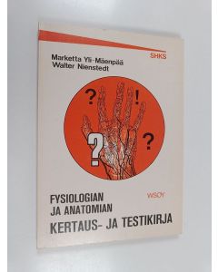 Kirjailijan Marketta Yli-Mäenpää käytetty kirja Fysiologian ja anatomian kertaus- ja testikirja