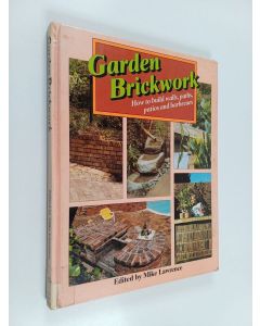 Kirjailijan Mike Lawrence käytetty kirja Garden Brickwork - How to Build Walls, Paths, Patios and Barbecues