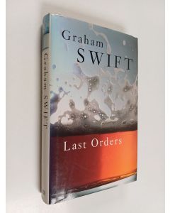 Kirjailijan Graham Swift käytetty kirja Last Orders