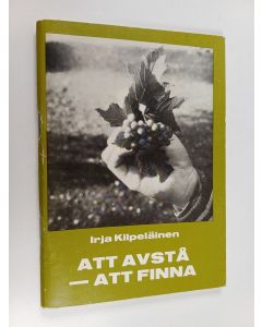 Kirjailijan Irja Kilpeläinen käytetty teos Att avstå - att finna