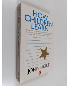 Kirjailijan John Caldwell Holt käytetty kirja How Children Learn