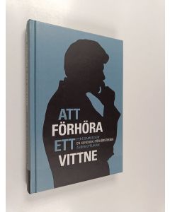 Kirjailijan Per E. Samuelson käytetty kirja Att förhöra ett vittne : en handbok i förhörsteknik