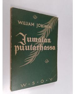 Kirjailijan William Jokinen käytetty kirja Jumalan puutarhassa : runoja ja mietelmiä