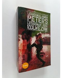 Kirjailijan Kyösti Pietiläinen & Ville Kaarnakari käytetty kirja Legioonalainen Peters : Legioonan isku Kolweziin