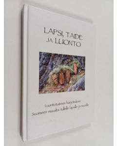 Kirjailijan Elina Mantere käytetty kirja Lapsi, taide ja luonto : luontotaiteen harjoituksia Suomeen muualta tulleille lapsille ja nuorille