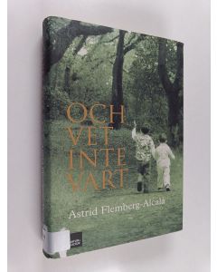 Kirjailijan Astrid Flemberg-Alcala käytetty kirja Och vet inte vart