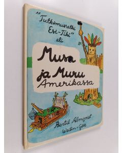 Kirjailijan Bertil Almqvist käytetty kirja Musa ja Muru Amerikassa