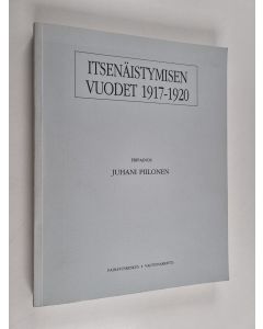 Kirjailijan Juhani Piilonen käytetty kirja Itsenäistymisen vuodet 1917-1920. Osat 2 ja 3 : Eripainos. 2.-3. Irti Venäjästä