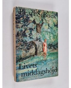 Kirjailijan Pearl S. Buck käytetty kirja Livets middagshöjd : roman