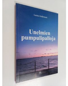 Kirjailijan Leena Andersson käytetty kirja Unelmien pumpulipalloja