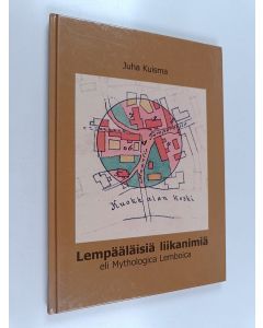 Kirjailijan Juha Kuisma käytetty kirja Lempääläisiä liikanimiä eli Mythologica Lemboica