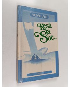 Kirjailijan Fredrik Lång käytetty kirja Kesä ja Sue : komedia
