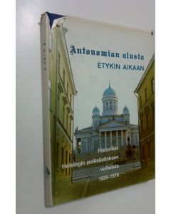 Tekijän Reino Orasmala  käytetty kirja Autonomian alusta ETYKin aikaan : historiikki Helsingin poliisilaitoksen vaiheista 1826-1976